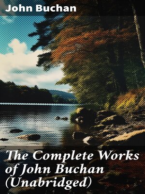 cover image of The Complete Works of John Buchan (Unabridged)